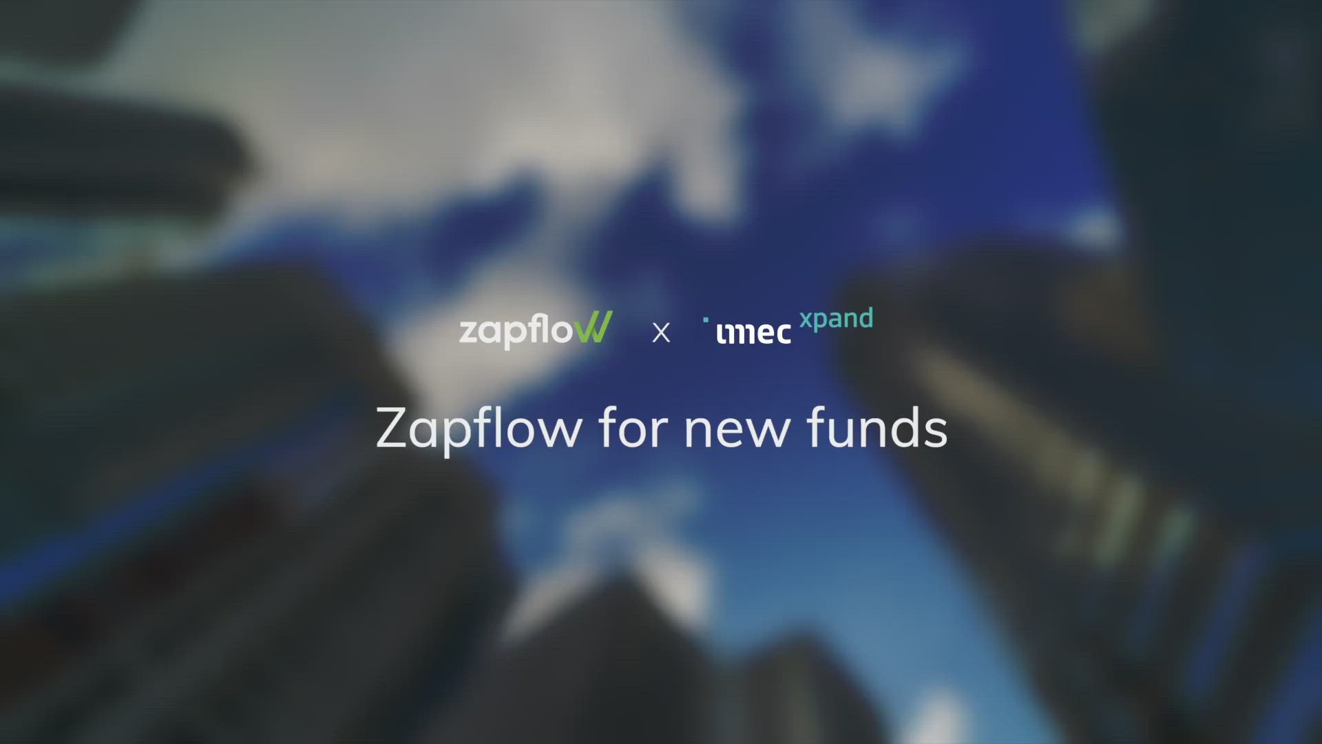 1OKHYNshS2eoUEpKMDGo_Imec+Xpand+-+Zapflow+for+new+funds.v2.0000000